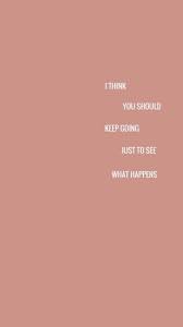 You are never too old to set another goal or to dream a new dream. I Think You Should Keep Going Just To See What Happens Words To Live By Self Talk Encouragement Self Love I Personal Quotes 10th Quotes Quote Aesthetic