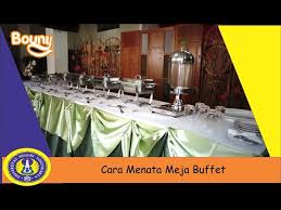 Selasa, 11 desember 2012 diatur dengan rapi di atas meja buffet atau meja perasmanan yang berukuran panjang dan para berdiri di belakang meja buffet selama jamuan makan berlangsung. Cara Hias Meja Buffet Youtube