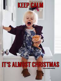 Keep Calm It S Almost Christmas Funny Christmas Memes Christmas Memes Funny Parenting Blog Christmas Humor