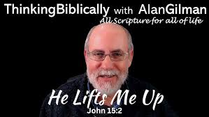 He Lifts Me Up (John 15:2)