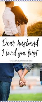 I Loved You I Love You And I Will Love You Dear Husband I Loved You First Her View From Home I Loved You First Love For Husband Love Yourself First