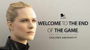 Quotes from the hbo tv series westworld. Magicalquote Tv Dolores Abernathy Welcome To The End Of The Game You Can Check It Out On Http Www Magicalquote Com The Most Memorable Westworld Quotes Westworld Facebook