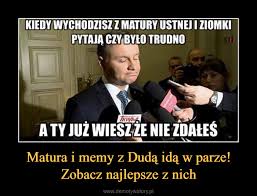 Co obejrzeć, w co zagrać, czego posłuchać, co przeczytać, ale wszystko dostępne już teraz, od ręki, w sieci. Matura I Memy Z Duda Ida W Parze Zobacz Najlepsze Z Nich Demotywatory Pl