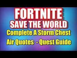 Complete a storm chest in a successful mission in a 28+ zone. Fortnite Save The World How To Complete Air Quotes Storm Chest Youtube
