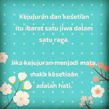 Kejujuran Dan Kesetian Itu Ibarat Satu Jiwa Dalam Satu Raga Jika Kejujuran Menjadi Mata Maka Kesetiaan Adalah Hati Jik Kata Kata Indah Kutipan Remaja Bijak