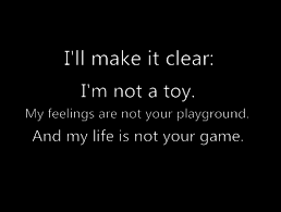 I M Not A Toy Via Tumblr Play Quotes Relationship Quotes Game Quotes