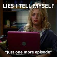 Lies I Tell Myself Just One More Episode Netflix Humor Tv Memes Netflix Quotes