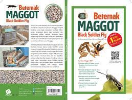 (maggot hidup) dan ke dua tepung maggot sebagai sumber protein pakan menggantikan tepung ikan# &enggunaan pakan maggot telah dilakukan pada beberapa ikan di bbat jambi# antara lain. Jual Jual Buku Beternak Maggot Bsf Langsung Dari Penulisnya Di Lapak Mahmud Efendi Bukalapak