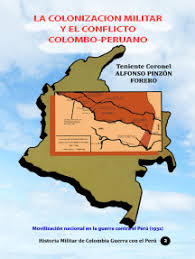 Con apoyo de estados unidos, colombia modernizó e incrementó a sus fuerzas de seguridad. Lea La Colonizacion Militar Y El Conflicto Colombo Peruano Movilizacion Nacional En La Guerra Contra El Peru 1932 De Alfonso Pinzon Forero En Linea Libros