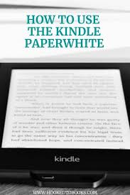 How To Use The Kindle Paperwhite Hooked To Books In 2020 Book Blogger Book Recommendations Kindle Paperwhite