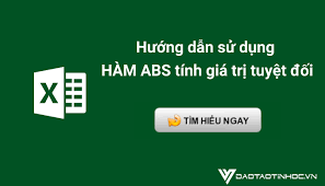 HƯỚNG DẪN SỬ DỤNG HÀM GIÁ TRỊ TUYỆT ĐỐI TRONG EXCEL