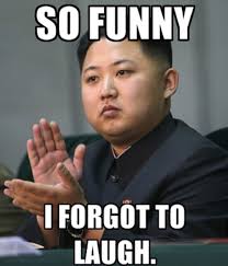 North korean leader kim jong un is reportedly in 'grave danger' following a recent surgery, sparking an explosion of memes. Kim Jong Un So Funny I Forgot To Laugh Keep Meme