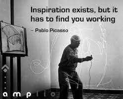 Inspiration Exists But It Has To Find You Working Picasso Inspiration Exists But It Has To Find You Working Pablo Picasso Quotes Cool Words High School Art Projects Words
