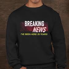 This place wouldn't be the. Funny 25 Year Work Anniversary 25th Employee Appreciation Shirt