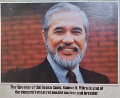 Late former Speaker Ramon V. Mitra was not only a towering figure in  Philippine politics but also a well-known personality in the world of  cockfighting. He earned the respect of fellow breeders