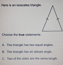 In the acute triangle shown below, ∠ a. Here Is An Isosceles Triangle Choose The True Statements A The Triangle Has Two Equal Angles B The Brainly Com