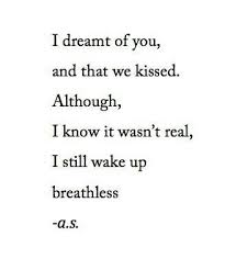 I Finally Dreamt Of You Last Night And I Remember The Dream Quotes Words Me Quotes