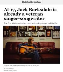 Thank you Dallas Morning News for the write up! At 17, Jack Barksdale is  already a veteran singer-songwriter The Fort Worth native has been  performing almost half his life By Thor Christensen