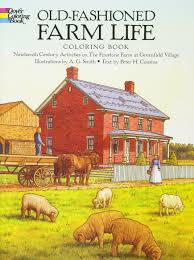 Farm animal colouring pages farm animal colouring pages general farm colouring pages. Old Fashioned Farm Life Coloring Book Nineteenth Century Activities On The Firestone Farm At Greenfield Village Dover History Coloring Book A G Smith Peter H Cousins 9780486261485 Amazon Com Books