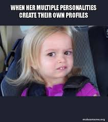 When Her Multiple Personalities Create Their Own Profiles Side Eyes Chloe Make A Meme