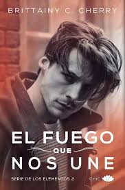 El fuego que nos une (Los elementos, #2) by Brittainy C. Cherry