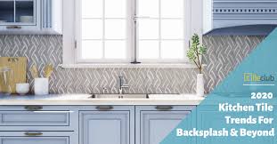 2020 kitchen tile trends for backsplash
