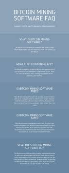 In other words, the software's main function is to deliver the mining hardware's output to the rest of the blockchain and to receive the completed work from other miners on the network. Bitcoin Mining Software Faq