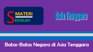 Mayoritas penduduk brunei darussalam adalah suku melayu. Sebutkan Batas Batas Negara Di Asia Tenggara
