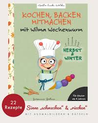 Kochen Backen Mitmachen Mit Wilma Wochenwurm Herbst Und Winter Ein Kinderkochbuch Werbung Hallo Liebe Wolke Kinder Bucher Hallo Liebe
