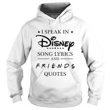 This collection features 27 disney inspirational quotes from disney movies and walt himself. I Speak In Disney Song Lyrics And Friends Quotes Shirt Trend Tee Shirts Store