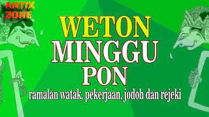 Inilah Keistimewaan Weton Lahir Minggu Pon Ramalan Watak Sifat Pekerja Minggu Kelahiran