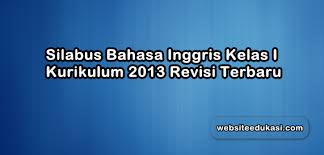 Kkm bahasa indonesia kelas 7 k13 revisi 2018. Silabus Bahasa Inggris Kelas 1 K13 Revisi 2019 Websiteedukasi Com