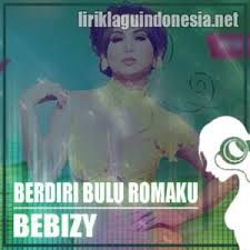 Benny ashar ♫ lyrics ♫ (berdiri bulu romaku) berdiri bulu romaku. Lirik Lagu Bebizy Berdiri Bulu Romaku