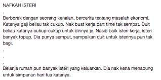 Menurut tanggapan umum, nafkah isteri menjurus kepada keperluan ranjang.sebenarnya tidak.pengertian nafkah isteri jauh lebih luas dari itu.lebih mendalam dan lebih kompleks.bagaimanapun saya cuma menyelongkar dalam sudut yang ringkas. Isteri Tak Minta Rm2k Sebulan Pun Ini Sebab Kenapa Nafkah Isteri Harus Dijaga Oleh Para Suami