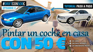 Sábado, 12 de março de 2011. Pintar Un Coche En Casa Con Solo 50 De Materiales Driftcon500 Ep 4 Youtube