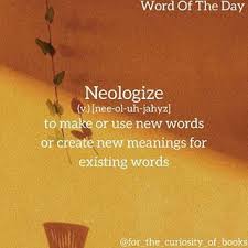 Word Of The Day Neologize Wordoftheday Forthecuriosityofbooks Words Books Literature Photooftheday School Defi Weird Words Uncommon Words Words