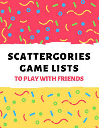 Scattergories Lists To Play With Your Friends Funny Games For Groups Scattergories Lists Scattergories