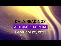 By dianne rachal, director of worship remember to keep holy the learn the meaning behind why the liturgical year serves as the catholic church's calendar. Daily Reading For Sunday February 28th 2021 Bible Catholic Online