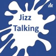 Jizz Talking – Podcast – Podtail
