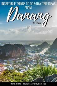 Top Things To Do In Da Nang Vietnam Day Trip Ideas Vietnam Travel Guide Travel Destinations Asia Trip
