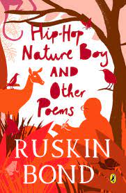 The indian council for child education has recognised his role in the growth of children's literature in india. Hip Hop Nature Boy And Other Poems By Ruskin Bond