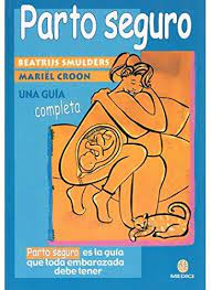 Saro qual piu ti piace; Parto Seguro Una Guia Completa Embarazo Croon Mariel Smulders Beatrijs Daunis Verges Angela Feenstra Coks Amazon De Bucher