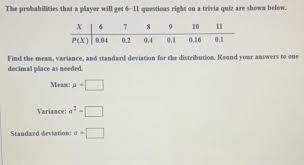 To find out what x squar. Solved The Probabilities That A Player Will Get 6 11 Chegg Com