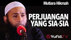 Mutiara Hikmah Perjuangan Yang Sia Sia Ustadz Dr Syafiq Reza Basalamah Ma Belajar Mutiara