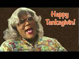 Hey guys, i know how many of you and your families love to watch my movies and plays during the holidays. Happy Thanksgiving From Madea Youtube