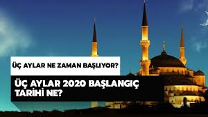 İlahi rahmetin oluk oluk aktığı, manevi huzur ve sükunetin gönüllere indiği üç aylar ne zaman? Uc Aylar 2020 Baslangic Tarihi Ne Uc Aylar Ne Zaman Basliyor