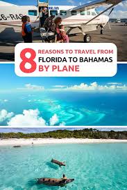 8 Reasons You Should Travel From Florida To Bahamas By Plane Bahamas Travel Guide Bahamas Travel Bahamas Honeymoon