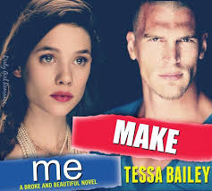 Make Me (Broke and Beautiful, #3) by Tessa Bailey
