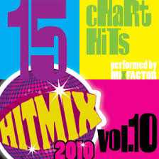 Hit Mix 2010 Vol 10 15 Chart Hits By Mix Factor