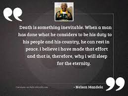The one thing we all have in common not only is death inevitable; Death Is Something Inevitable When Inspirational Quote By Nelson Mandela